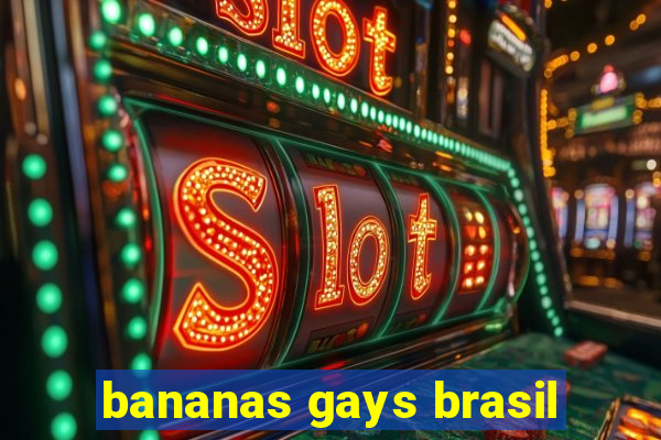 bananas gays brasil